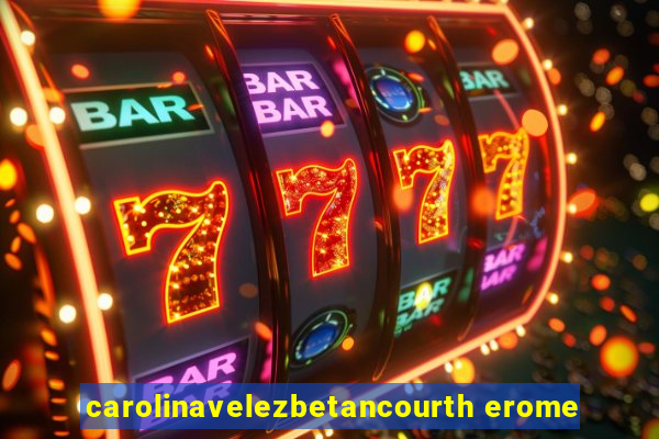 carolinavelezbetancourth erome